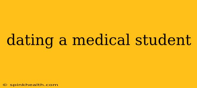 dating a medical student