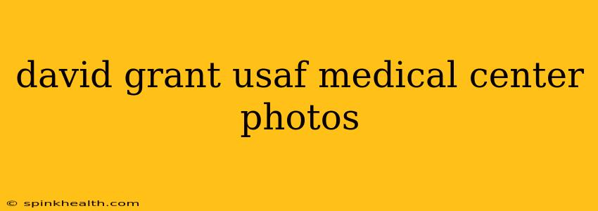 david grant usaf medical center photos