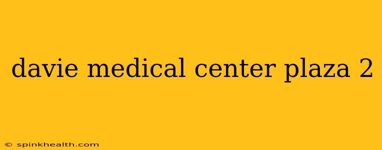 davie medical center plaza 2