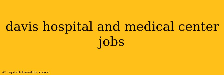 davis hospital and medical center jobs