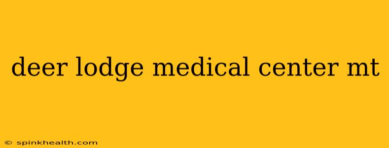 deer lodge medical center mt