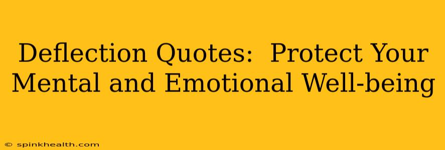 Deflection Quotes:  Protect Your Mental and Emotional Well-being