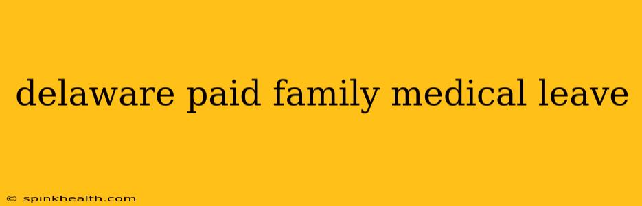 delaware paid family medical leave