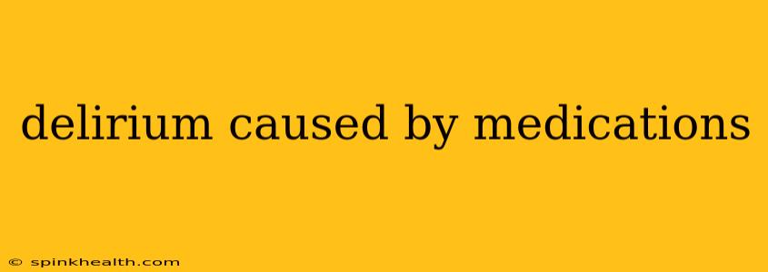 delirium caused by medications