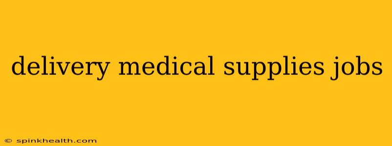 delivery medical supplies jobs