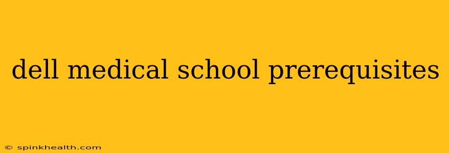 dell medical school prerequisites