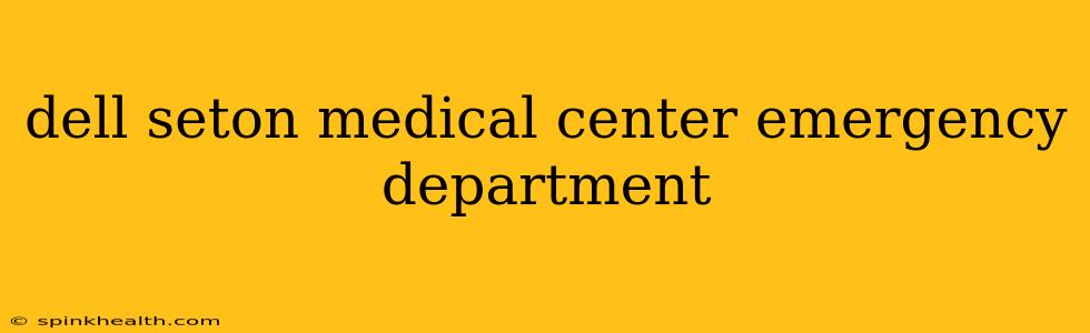 dell seton medical center emergency department