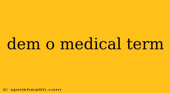 dem o medical term