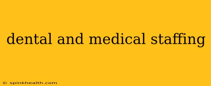 dental and medical staffing