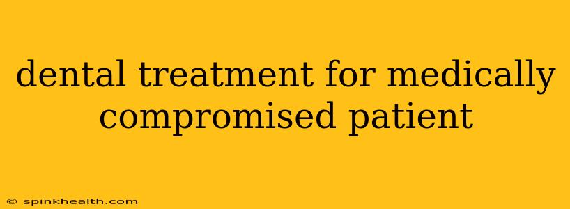 dental treatment for medically compromised patient
