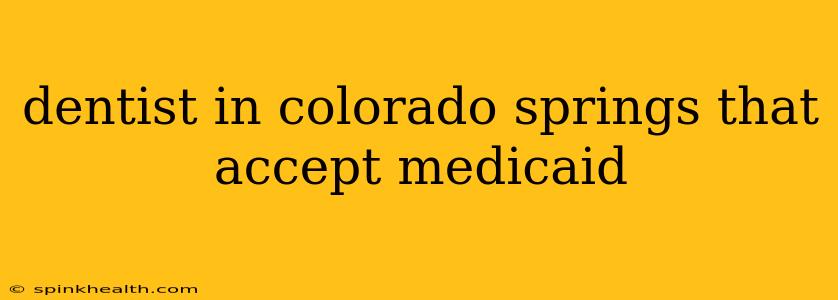 dentist in colorado springs that accept medicaid