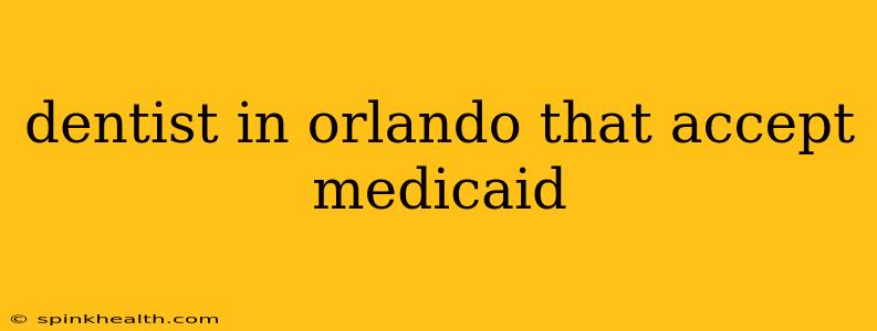 dentist in orlando that accept medicaid