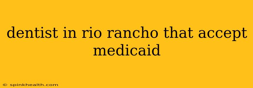 dentist in rio rancho that accept medicaid