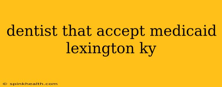 dentist that accept medicaid lexington ky