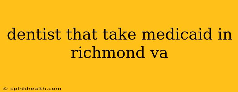dentist that take medicaid in richmond va