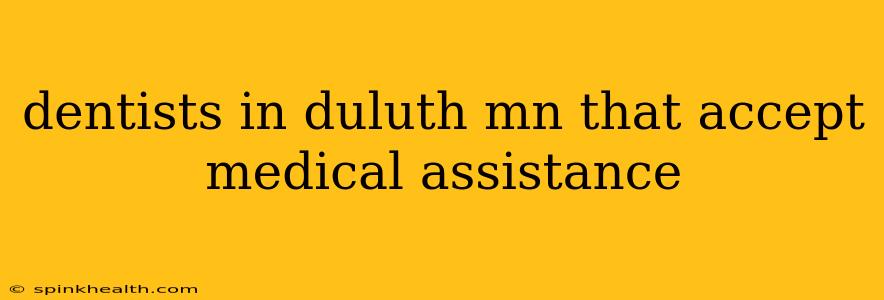 dentists in duluth mn that accept medical assistance