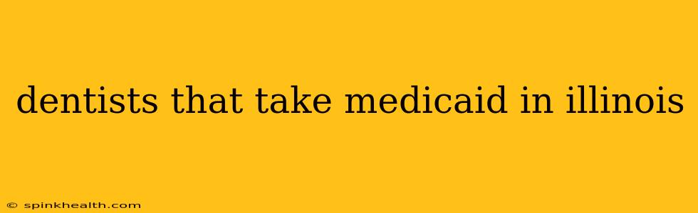dentists that take medicaid in illinois