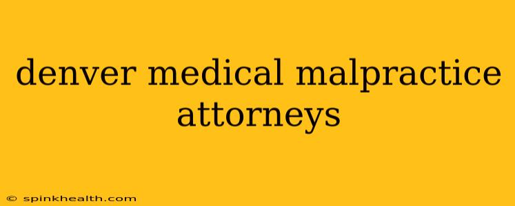 denver medical malpractice attorneys