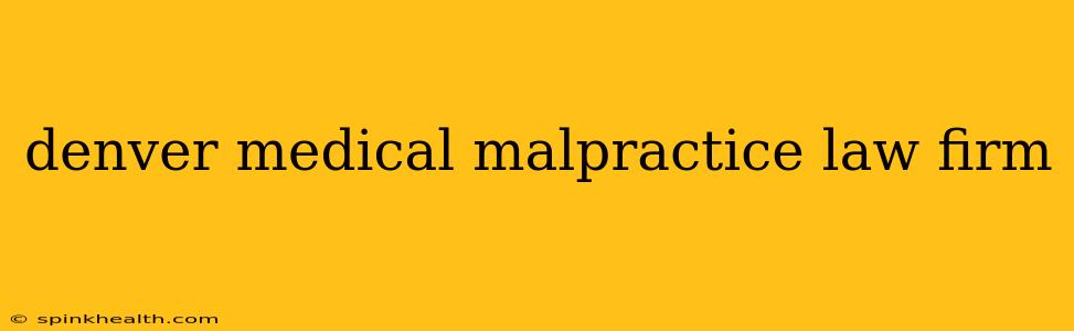 denver medical malpractice law firm