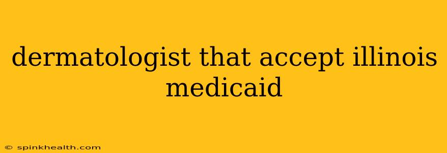 dermatologist that accept illinois medicaid