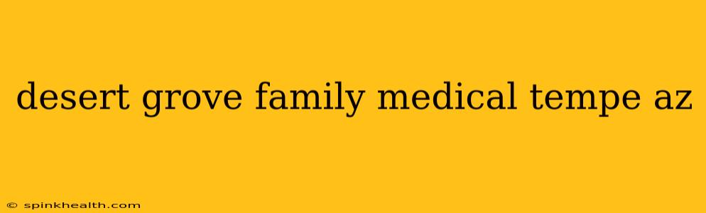 desert grove family medical tempe az