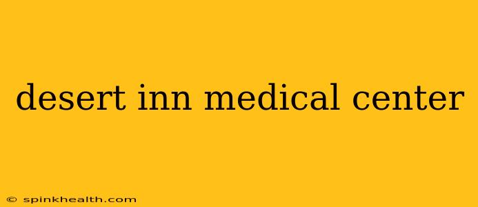 desert inn medical center