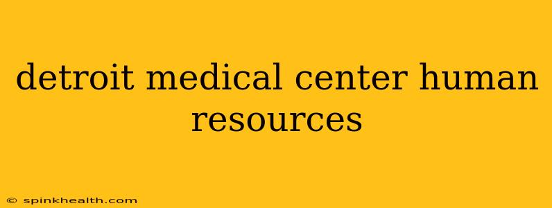 detroit medical center human resources
