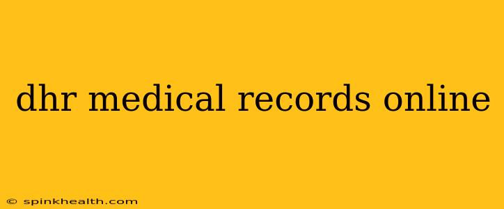 dhr medical records online