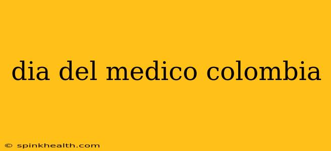 dia del medico colombia