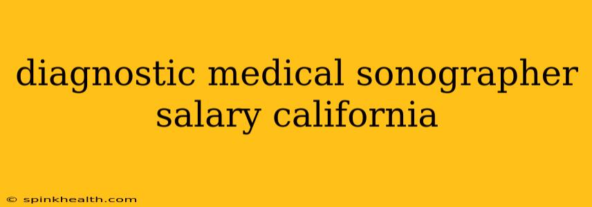 diagnostic medical sonographer salary california