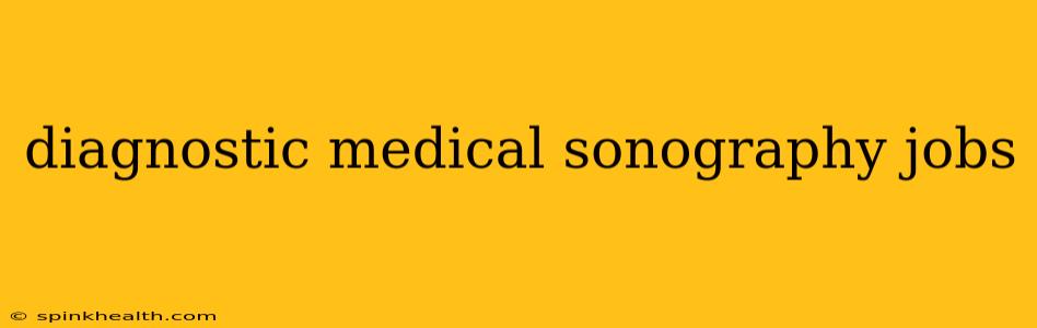 diagnostic medical sonography jobs