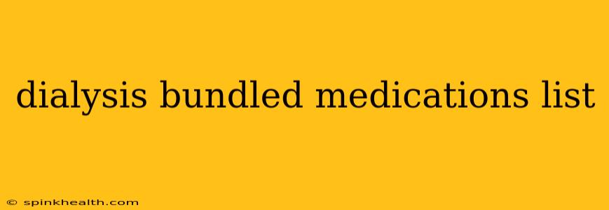 dialysis bundled medications list