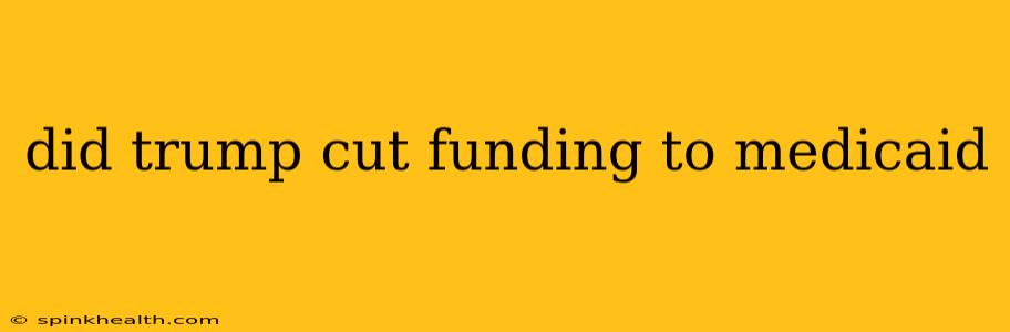 did trump cut funding to medicaid