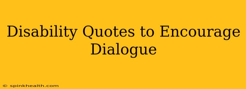 Disability Quotes to Encourage Dialogue