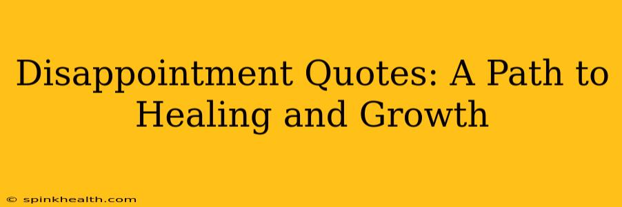 Disappointment Quotes: A Path to Healing and Growth