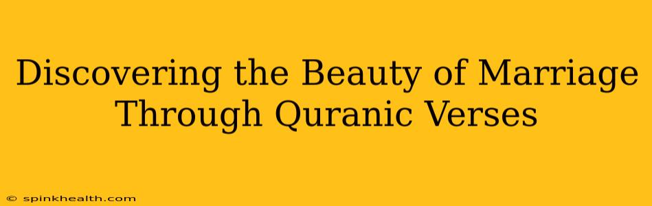 Discovering the Beauty of Marriage Through Quranic Verses