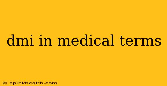 dmi in medical terms