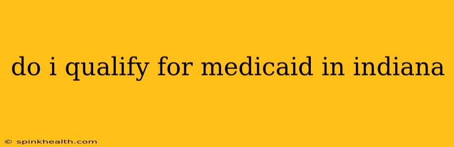 do i qualify for medicaid in indiana