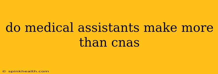 do medical assistants make more than cnas