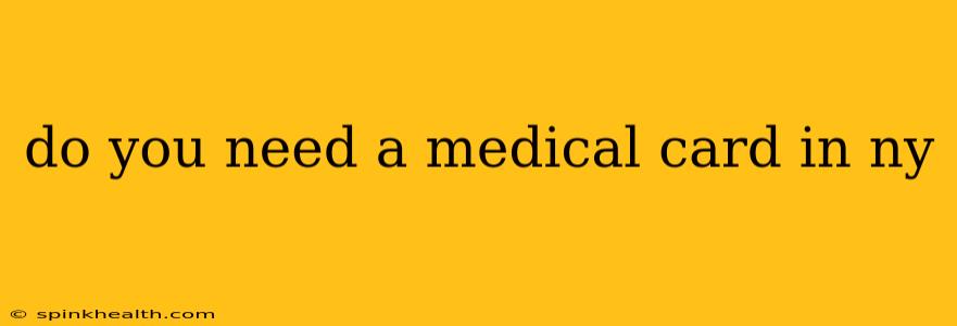 do you need a medical card in ny