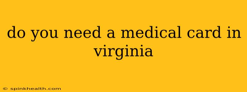 do you need a medical card in virginia