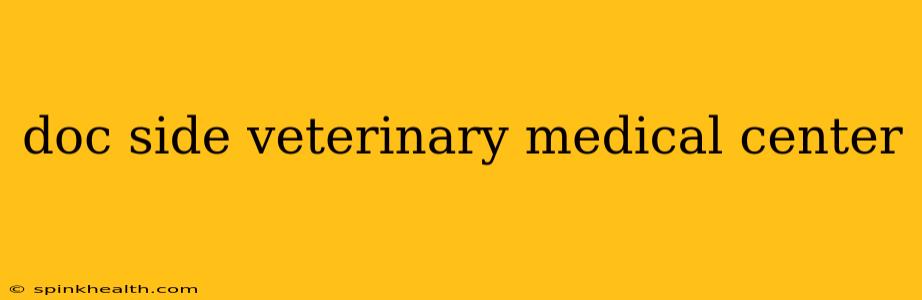 doc side veterinary medical center