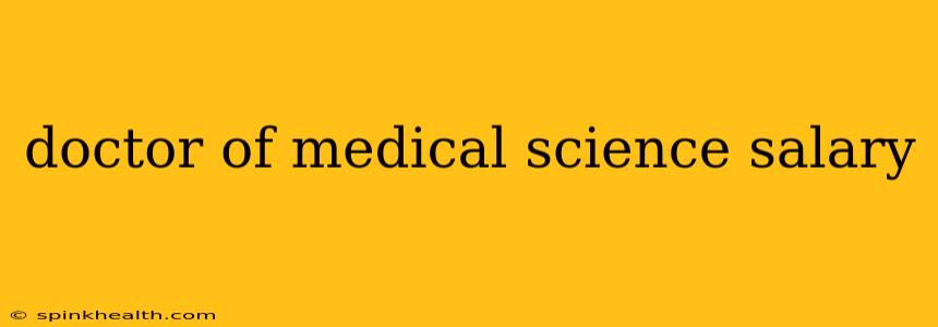 doctor of medical science salary