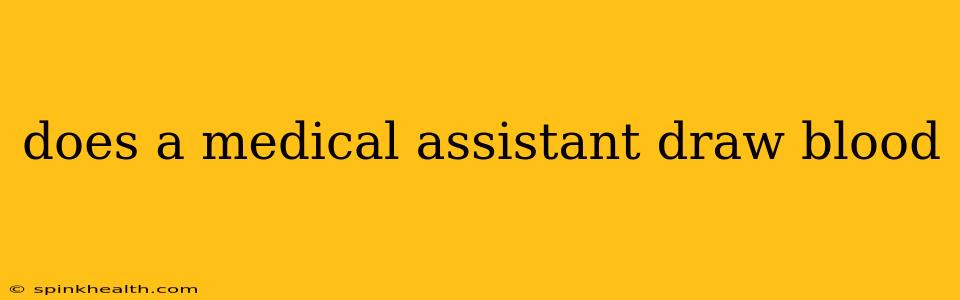 does a medical assistant draw blood