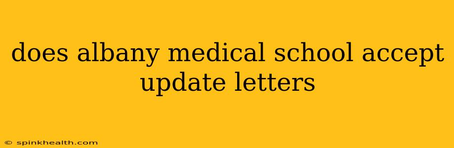 does albany medical school accept update letters