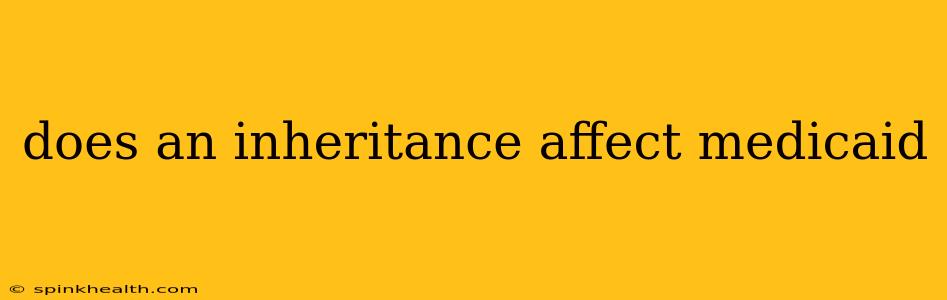 does an inheritance affect medicaid