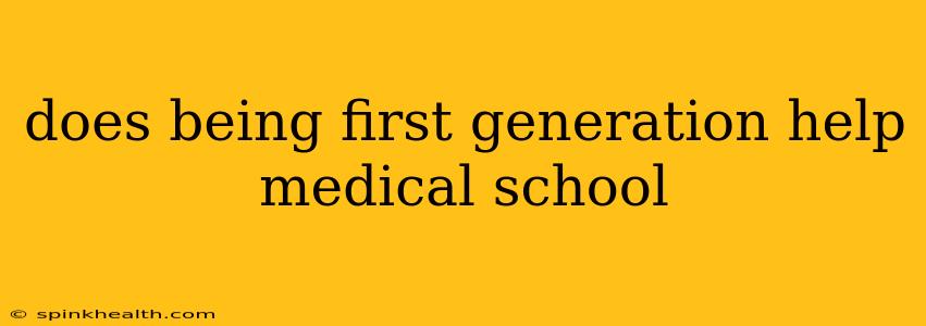 does being first generation help medical school