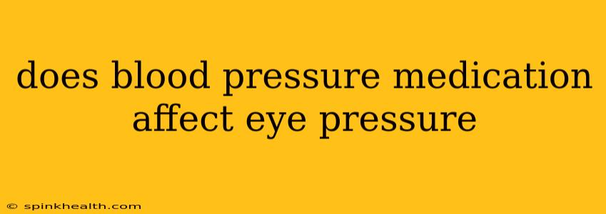 does blood pressure medication affect eye pressure