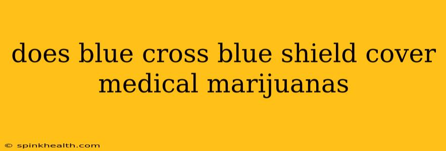 does blue cross blue shield cover medical marijuanas