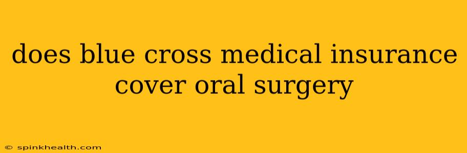 does blue cross medical insurance cover oral surgery